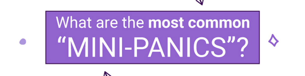 A purple rectangular box with white text inside reads, "What are the most common 'MINI-PANICS'?" Small geometric shapes decorate the background.